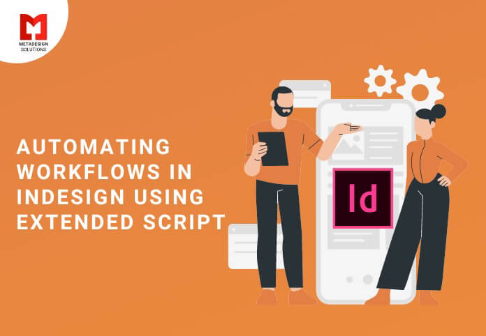 Automating Workflows in InDesign using Extended Script - Metadesign ...