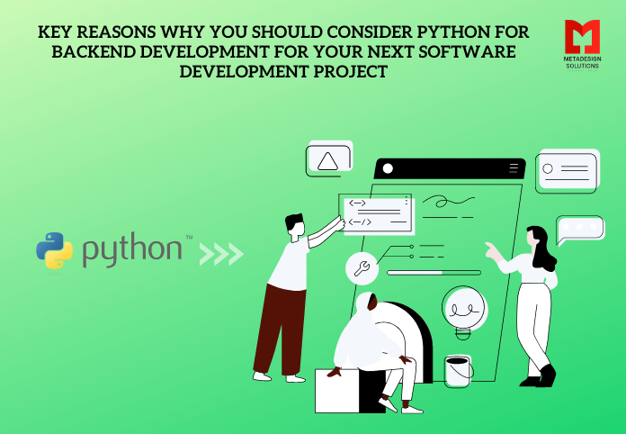 Key Reasons Why You Should Consider Python for Backend Development for Your Next Software Development Project Key Reasons Why You Should Consider Python for Backend Development for Your Next Software Development Project
